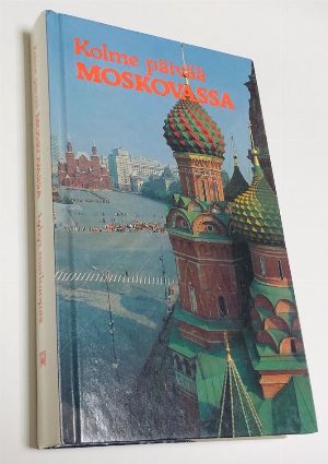 Kolme paivaa Moskovassa/  Три дня в Москве