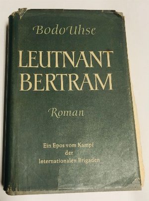 Leutnant Bertram. Ein Epos vom Kampf der Internationalen Brigaden. / Лейтенант Бертрам. Эпос о борьбе интернациональных бригад