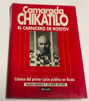Camarada Chikatilo. El carnicero de Rostov / Товарищ Чикатило. Мясник из Ростова